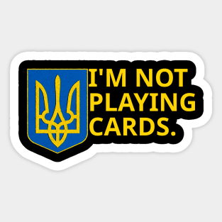 I'm-Not-Playing-Cards Sticker